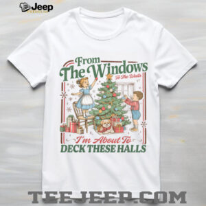 from The Windows to Walls I'm About Deck These Halls Xmas T Shirt