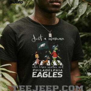 ust a Woman Who Loves Winter and Philadelphia Eagles Grinch Fan T Shirt.