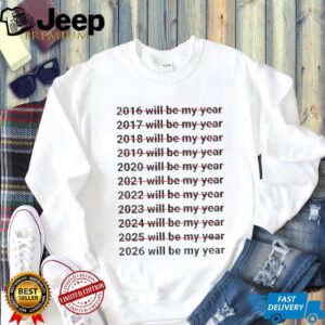 2026 Will Be My Year Funny Humor New Year Quote shirt