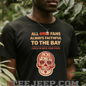 All 49ERS Fans Always Faithful To The Bay Shirt