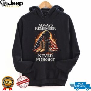 Always Remember Never Forget Fallen Soldier Boots & Flag Shirt Always Remember Never Forget Fallen Soldier Boots & Flag Shirt