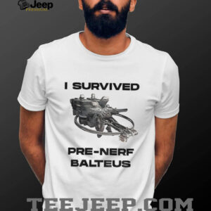 Armored Core I survived pre nerf balteus shirt Armored Core I survived pre nerf balteus shirt