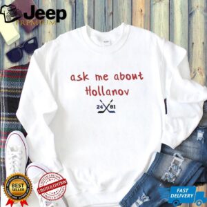 Ask Me About Hollanov 24 love 81 shirt