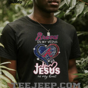 Atlanta Braves In My Veins Jesus In My Heart Baseball Fan Christian T Shirt