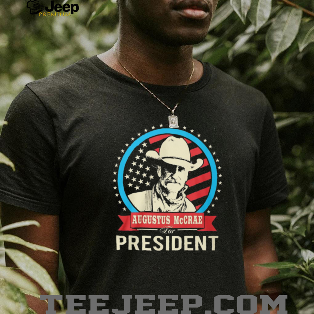Augustus McCrae For President Lonesome Dove Patriotic T Shirt Augustus McCrae For President Lonesome Dove Patriotic T Shirt