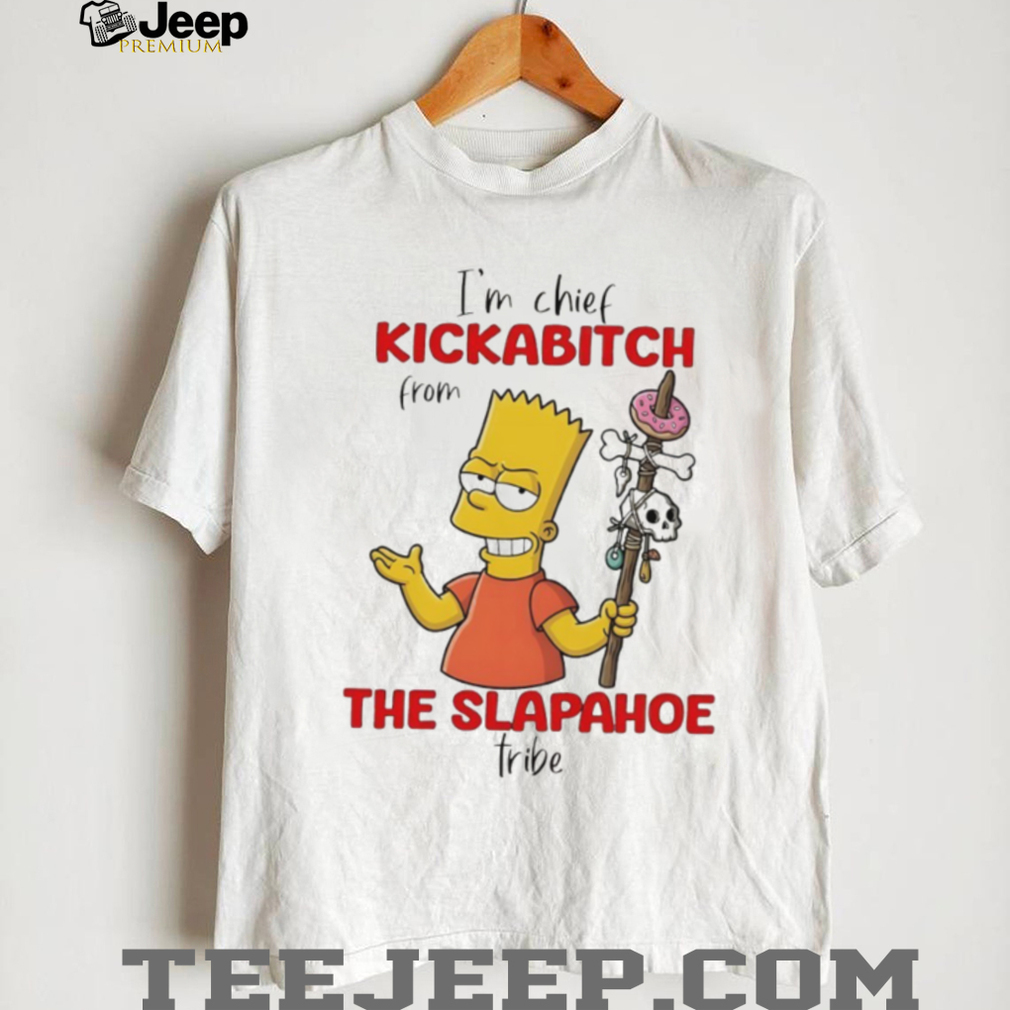 Bart I’m chief kickabitch from the slapahoe tribe vintage shirt Bart I’m chief kickabitch from the slapahoe tribe vintage shirt