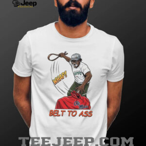 Belt To Ass Funny Sports Rivalry Parody Graphic T Shirt