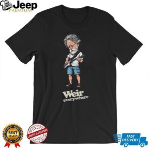 Bob Weir 1947 2026 Weir Everywhere Unisex T shirt Bob Weir 1947 2026 Weir Everywhere Unisex T shirt