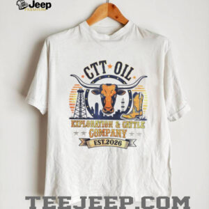 CTT Oil Exploration & Cattle Company Est 2026 Texas Longhorn T Shirt CTT Oil Exploration & Cattle Company Est 2026 Texas Longhorn T Shirt