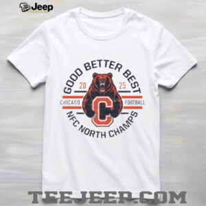 Chicago Bears Football Good Better Best NFC North Champs 2025 shirt Chicago Bears Football Good Better Best NFC North Champs 2025 shirt