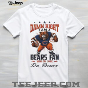 Chicago Bears Mascot Damn Right I Am A Bears Fan Win Or Lose NFL Da Bears 2026 Unisex T shirt Chicago Bears Mascot Damn Right I Am A Bears Fan Win Or Lose NFL Da Bears 2026 Unisex T shirt