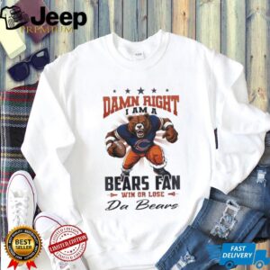 Chicago Bears Mascot Damn Right I Am A Bears Fan Win Or Lose NFL Da Bears 2026 Unisex T shirt