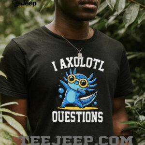 Cute Dabbing Axolotl “I Axolotl Questions” Pun T Shirt