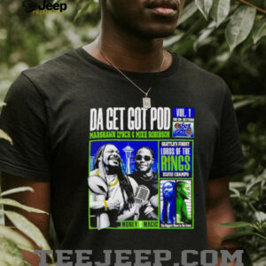 Da Get Got Pod Marshawn Lynch & Mike Robinson Seattle T Shirt