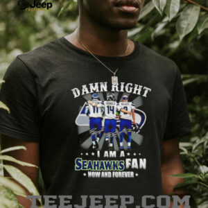 Damn Right I Am A Seahawks Fan Now And Forever Signatures T Shirt