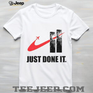 Dark Humor just done it 9 11 meme shirt