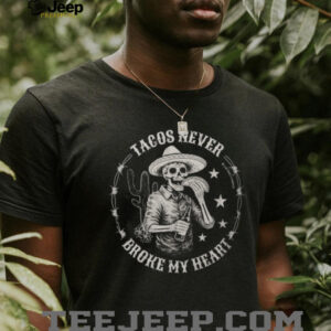 Day of the Dead Skeleton T Shirt Tacos Never Broke My Heart Graphic Tee