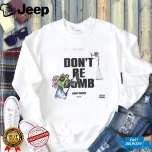 Don't Be Dumb Asap Rocky Shirt