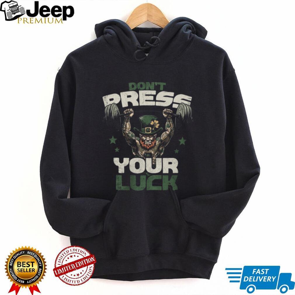 Don’t Press Your Luck Strong Leprechaun Weightlifting Gym T Shirt Don’t Press Your Luck Strong Leprechaun Weightlifting Gym T Shirt