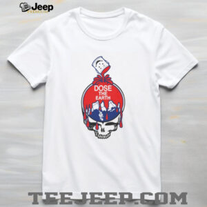 Dose the Earth Grateful Dead skull Bob Weir Tribute shirt Dose the Earth Grateful Dead skull Bob Weir Tribute shirt