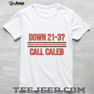 Down 21 3 Call Caleb T Shirt