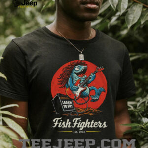 Fish Fighters Learn To Fry Rock Music Parody T Shirt