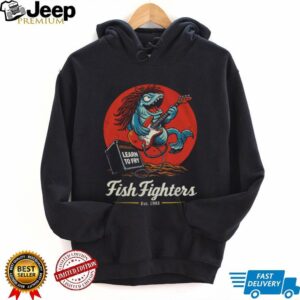 Fish Fighters Learn To Fry Rock Music Parody T Shirt