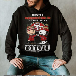 Forever A San Francisco 49ers Fan Win Or Lose T Shirt Forever A San Francisco 49ers Fan Win Or Lose T Shirt