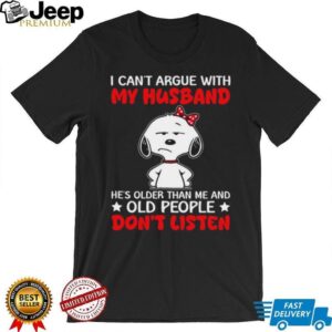 Funny Snoopy Husband Quote “Old People Don'T Listen” Wife T Shirt
