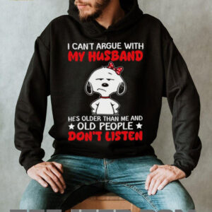 Funny Snoopy Husband Quote “Old People Don'T Listen” Wife T Shirt