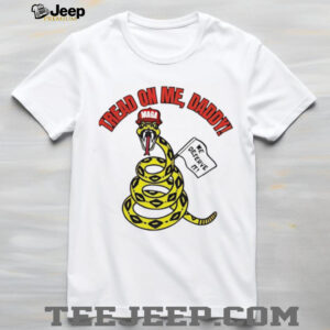 Gadsden Snake Tread On Me Daddy Satirical MAGA Hat T Shirt