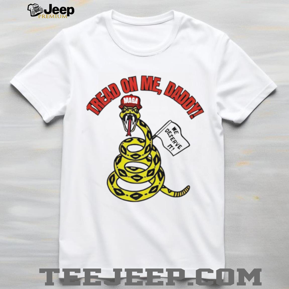Gadsden Snake Tread On Me Daddy Satirical MAGA Hat T Shirt Gadsden Snake Tread On Me Daddy Satirical MAGA Hat T Shirt