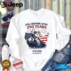George Washington Still Awesome After 250 Years 1776 T Shirt