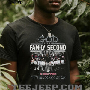 God First Family Second Then Houston Texans Players Signature T Shirt God First Family Second Then Houston Texans Players Signature T Shirt