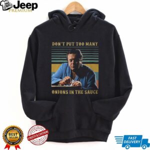 Goodfellas Don't Put Too Many Onions in the Sauce T Shirt