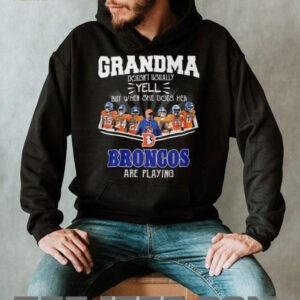 Grandma Doesn't Usually Yell But When She Does Denver Broncos T Shirt
