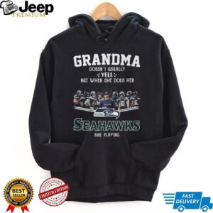 Grandma Doesnt Usually Yell But When She Does Her Seattle Seahawks Are Playing T Shirt Grandma Doesnt Usually Yell But When She Does Her Seattle Seahawks Are Playing T Shirt