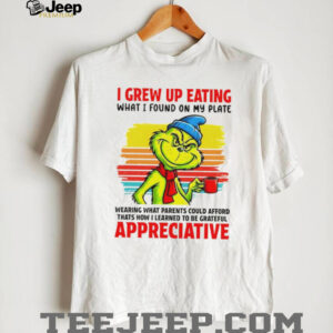 Grinch I grew up eating what I found on my plate wearing what parents could afford vintage shirt