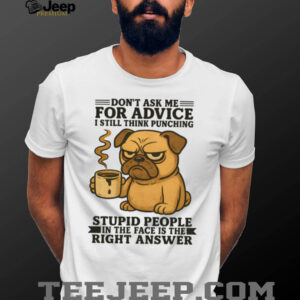 Grumpy Pug “Don’T Ask Me For Advice” Funny Dog T Shirt Grumpy Pug “Don’T Ask Me For Advice” Funny Dog T Shirt
