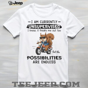I Am Currently Unsupervised Squirrel Shirt