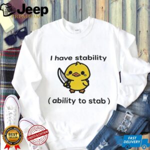 “I Have Stability (Ability to Stab)” Funny Duck Holding Knife Meme T Shirt
