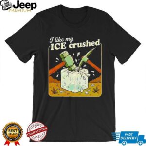I Like My ICE Crushed Political Protest Graphic T Shirt
