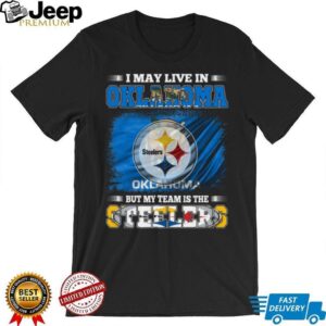 I May Live In Oklahoma But My Team Is The Steelers T ShirtI May Live In Oklahoma But My Team Is The Steelers T Shirt I May Live In Oklahoma But My Team Is The Steelers T ShirtI May Live In Oklahoma But My Team Is The Steelers T Shirt