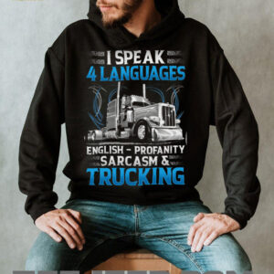I Speak 4 Languages English Profanity Sarcasm & Trucking T shirt