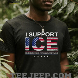 I Support ICE Immigration and Customs Enforcement American Flag T Shirt