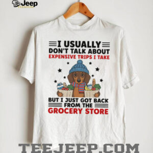 I Usually Don't Talk About Dachshund Shirt