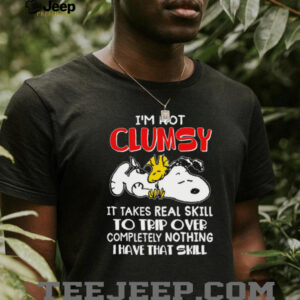 I’m Not Clumsy It Takes Real Skill To Trip Over Completely Nothing Thave That Skill Snoopy Shirt I’m Not Clumsy It Takes Real Skill To Trip Over Completely Nothing Thave That Skill Snoopy Shirt