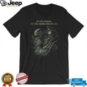 In The Ocean No One Hears You Splash Alien Fish T Shirt