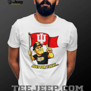 Indiana Hoosiers Just For Today Purdue Rivalry funny College Football shirt Indiana Hoosiers Just For Today Purdue Rivalry funny College Football shirt