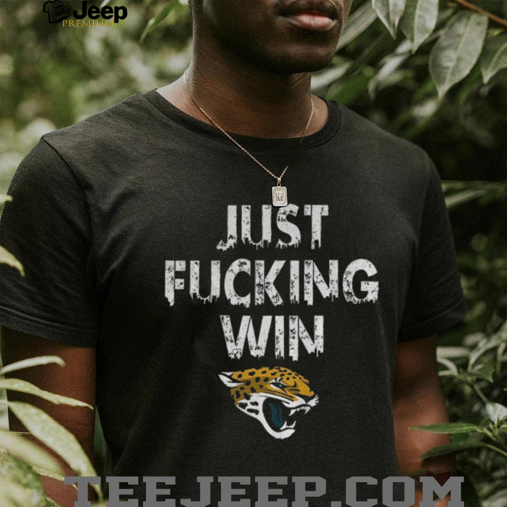 Jacksonville Jaguars NFL Football Just Fucking Win shirt Jacksonville Jaguars NFL Football Just Fucking Win shirt